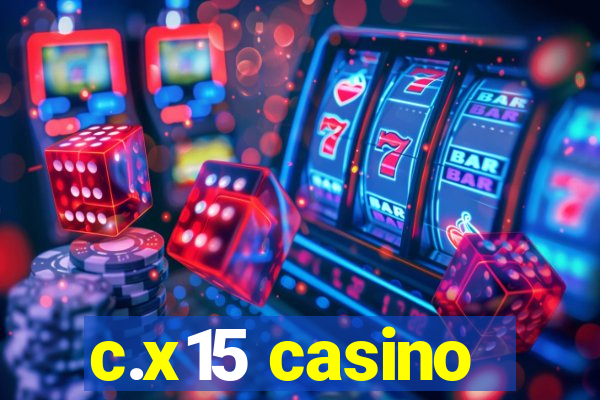 c.x15 casino